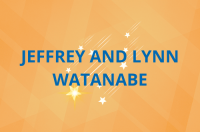 2026 Gala Name Sponsors - Jeffrey and Lynn Watanabe 2026 Gala Name Sponsors - Jeffrey and Lynn Watanabe